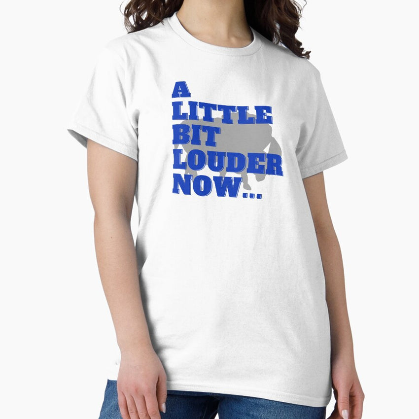 A Little Bit LOUDER Now..... Classic T-Shirt