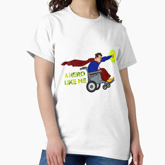 A Hero Like Me - Handicapped Superhero Classic T-Shirt