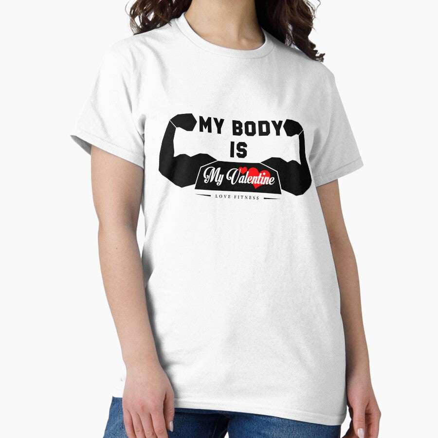 My Body is My Valentine shirt, t-shirt for valentine day , bodybuilding gifts, fitness shirt with quotes, Fitness Shirts With Sayings for men and women Classic T-Shirt