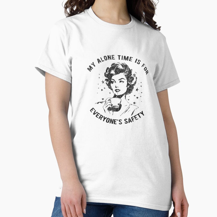 Alone Time Funny Women Classic T Shirt