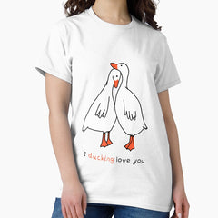 I Ducking Love You Wtext Classic T Shirt