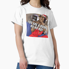 A Christmas Gay Icon - Real Housewives of Atlanta Kenya Moore You are a dumb ho ho ho Classic T-Shirt