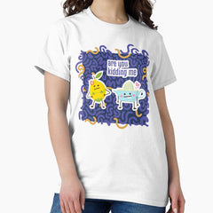 Are You Kidding Classic T Shirt