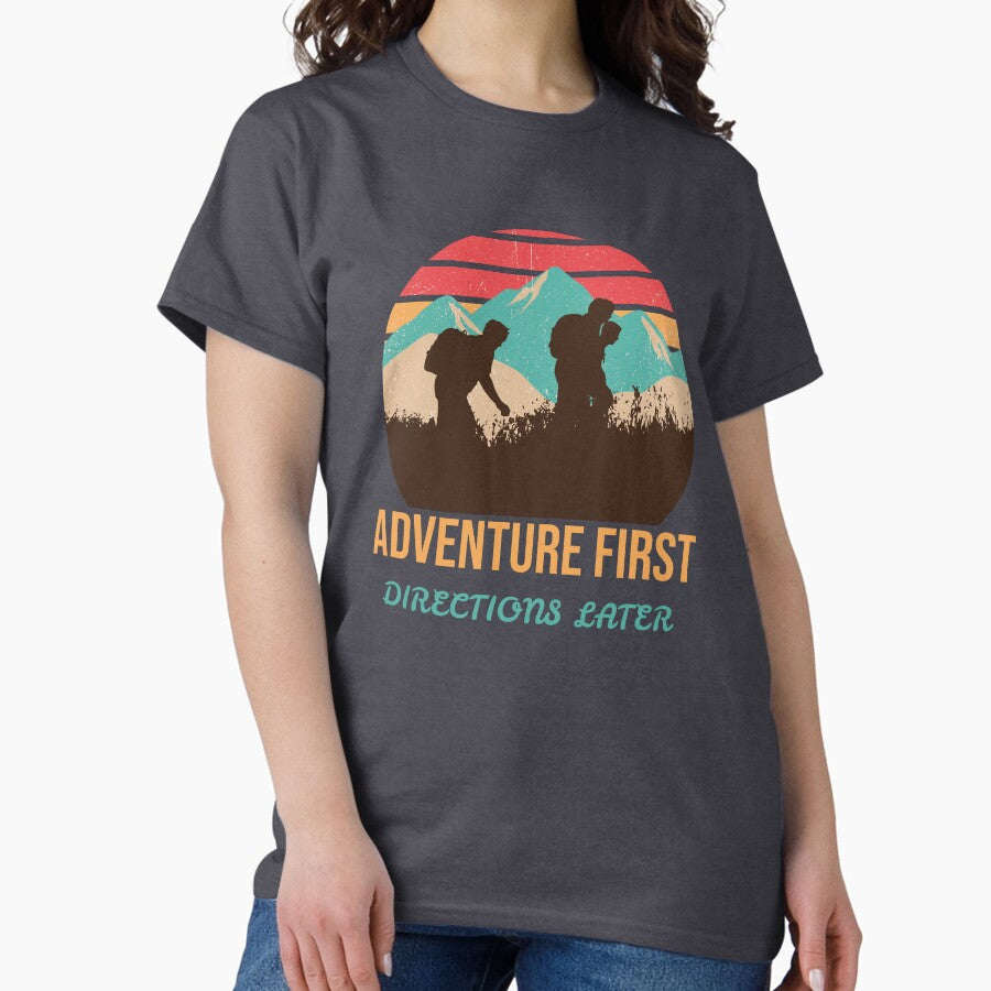 Adventure First Direction Later Classic T Shirt