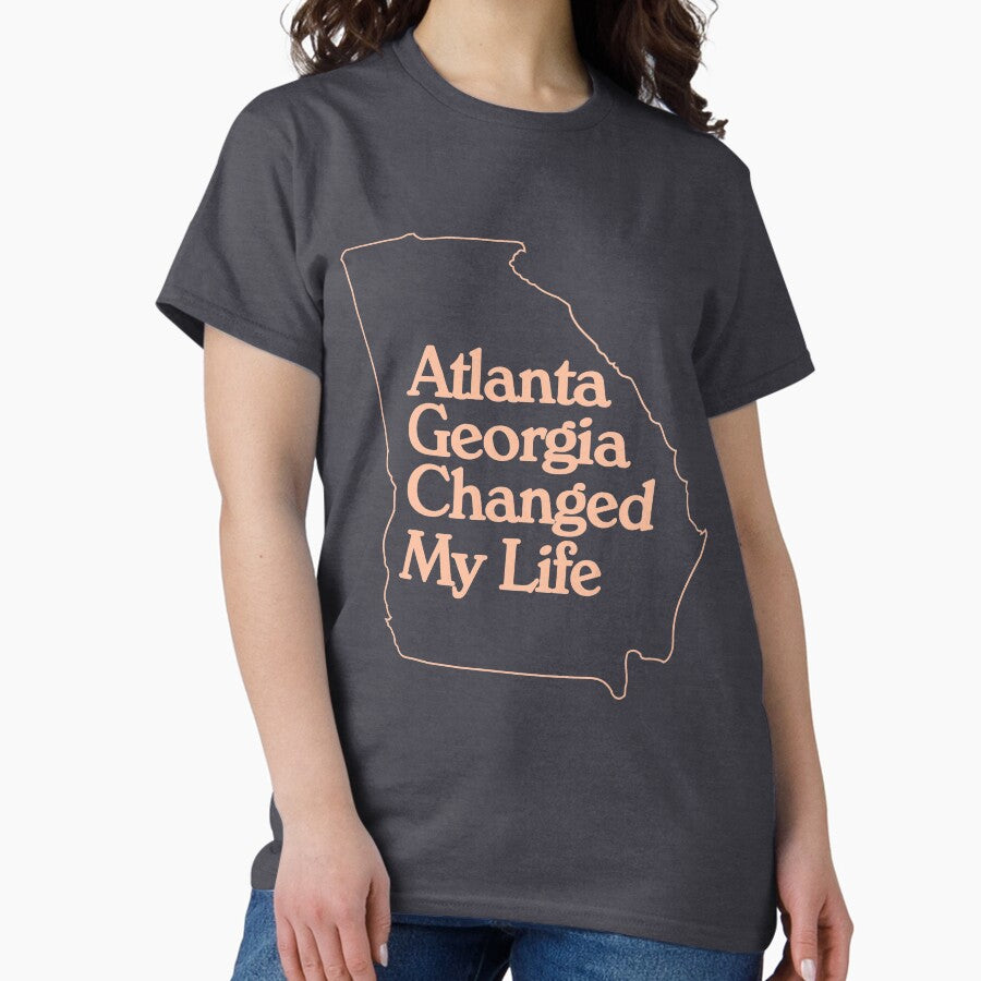 Atlanta Georgia Changed My Life Atl Pop Culture Funny Meme Classic T Shirt
