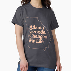 Atlanta Georgia Changed My Life Atl Pop Culture Funny Meme Classic T Shirt