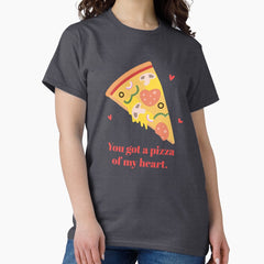 You Got A Pizza of My Heart, Food Pun Humor Classic T-Shirt