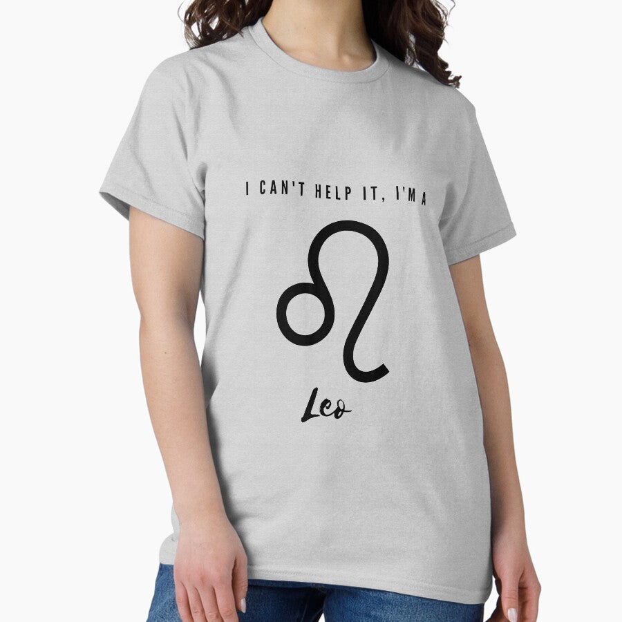 I Cant Help It, Im a Leo Classic T-Shirt