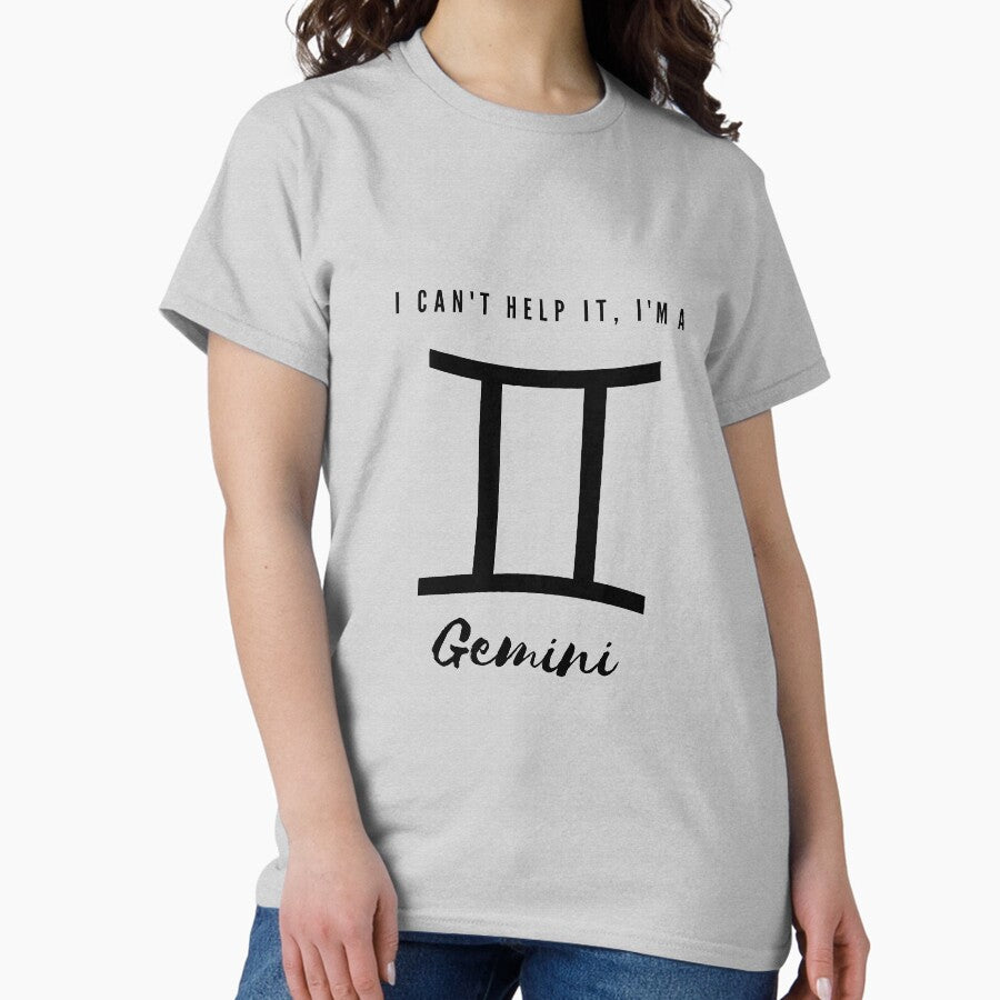 I Cant Help It, Im a Gemini Classic T-Shirt