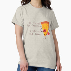 Christmas Pizza - All I want Classic T-Shirt