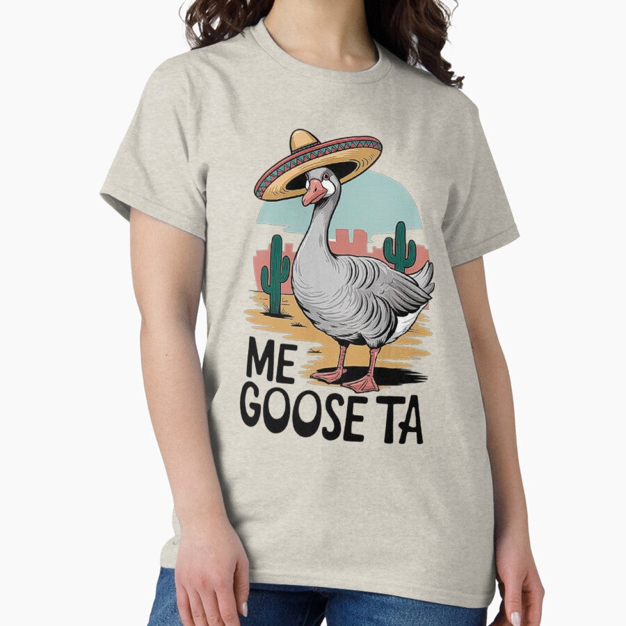 Funny Mexican Goose Meme Me Goose Ta Sombrero Classic T Shirt