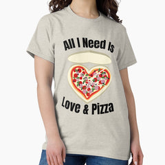 All I Need Is Love and Pizza. Cute Pizza. Classic T-Shirt