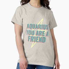 Aquarius You Are A Friend Classic T-Shirt