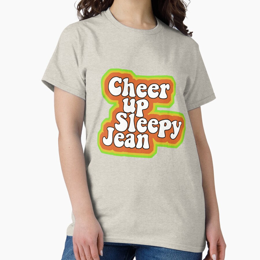 Cheer Up Sleepy Jean Classic T Shirt
