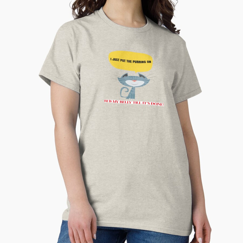 I Just Put the Purring On Classic T-Shirt