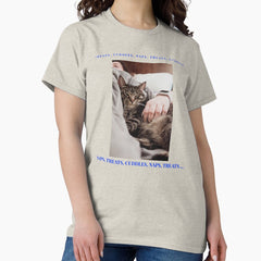 Treats, cuddles, naps Classic T-Shirt