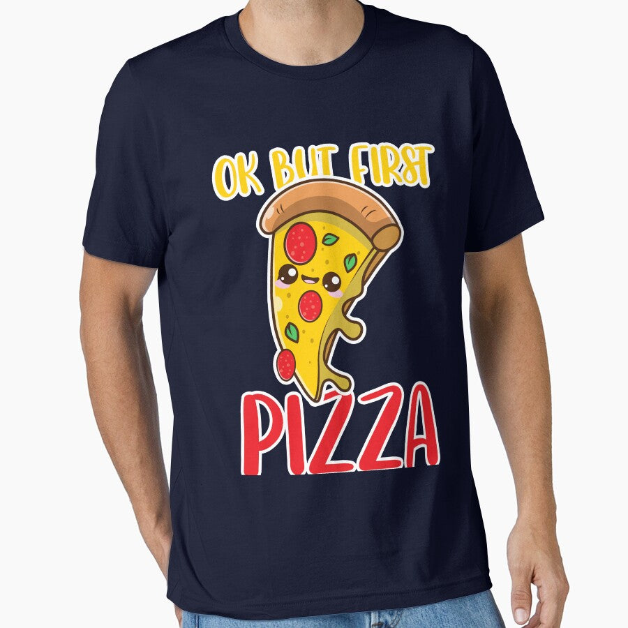 OK But First Pizza - Funny Kawaii Pizza Essential T-Shirt