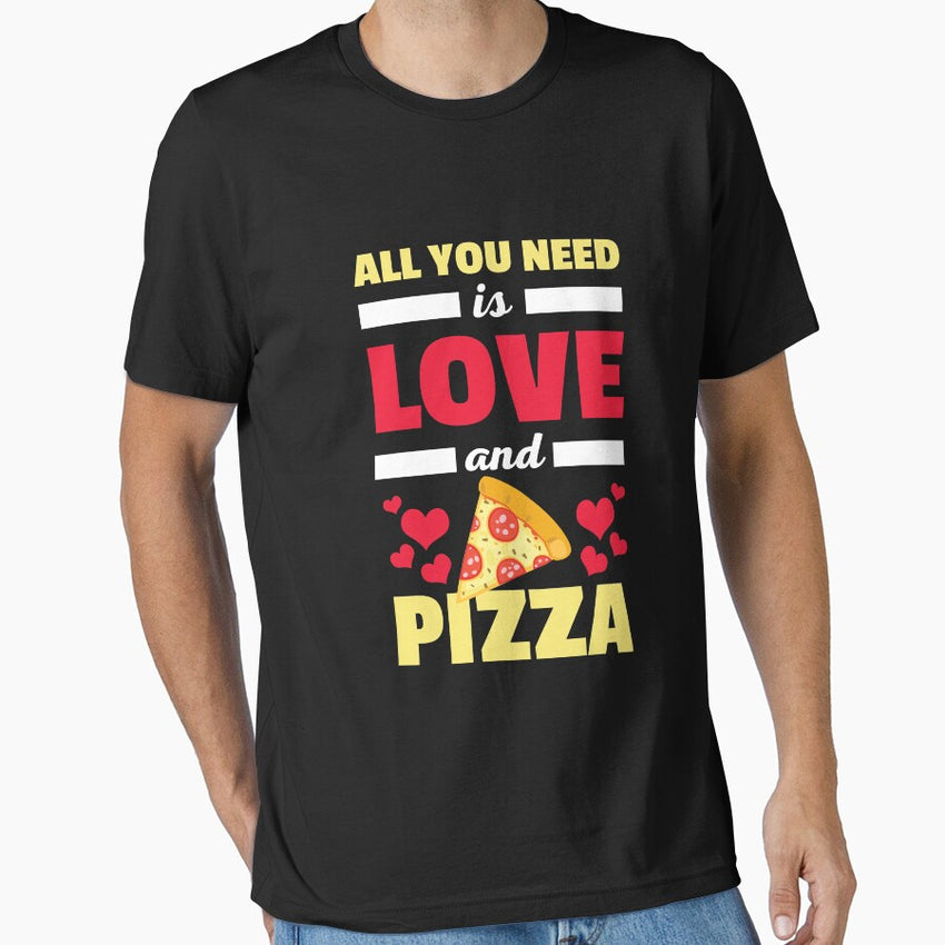 All You Need Is Love And Pizza Funny Valentines T Shirt Essential T-Shirt