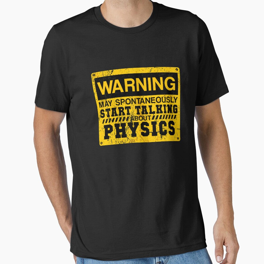 Warning May Spontaneously Start Talking About Physics Essential T Shirt
