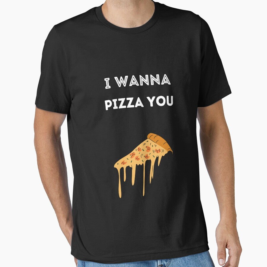 I WANNA PIZZA YOU Essential T-Shirt
