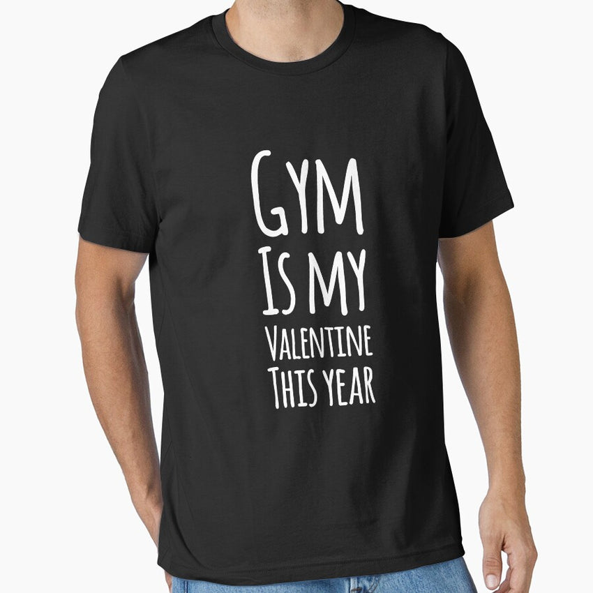 Gym is my valentine this year Essential T-Shirt