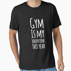 Gym is my valentine this year Essential T-Shirt