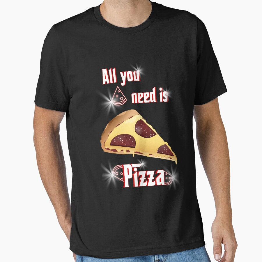 Pizza - all you need Essential T-Shirt