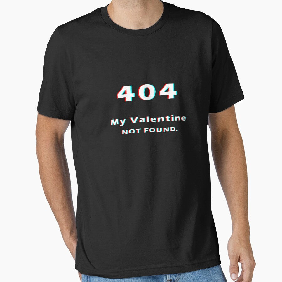 404 My Valentine Not Found Essential T Shirt