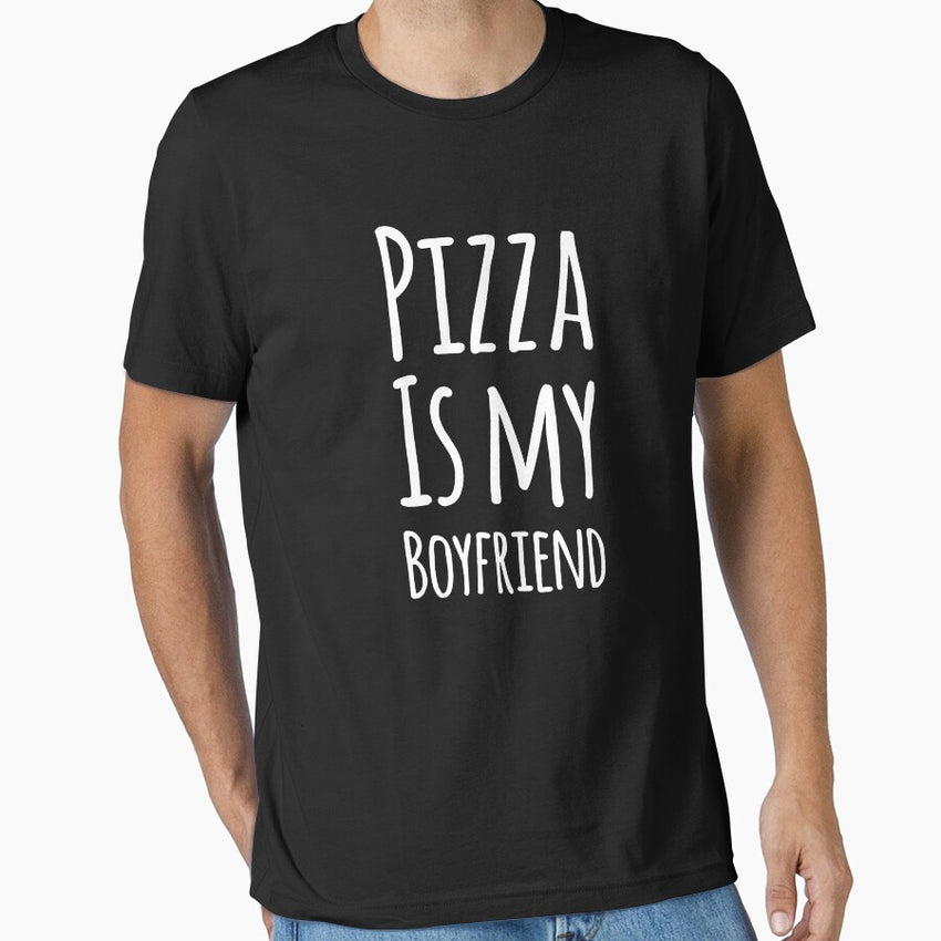 Pizza is my boyfriend Essential T-Shirt