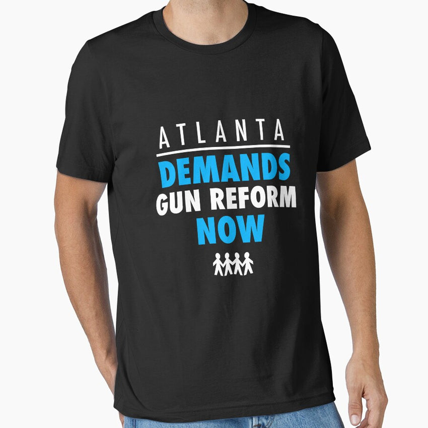 Atlanta Demand Gun Reform Protest March Shirt For Gun Control Essential T Shirt