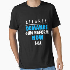 Atlanta Demand Gun Reform Protest March Shirt For Gun Control Essential T Shirt