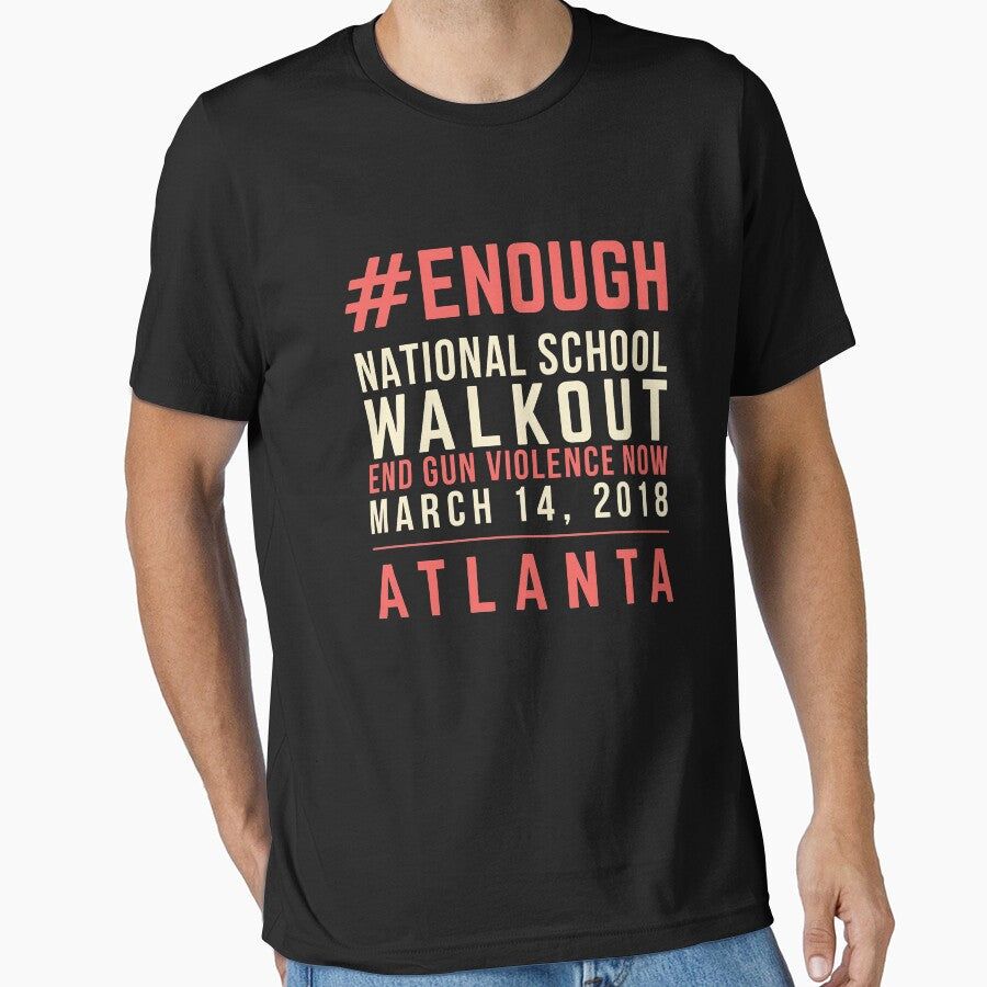 Atlanta Georgia National School Walkout End Gun Violence 2018 Essential T-Shirt