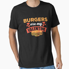 Funny Burgers Are My Valentine Food Yummy Print Essential T-Shirt