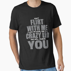 Dont Flirt With Me My Wife Is A Crazy Leo Essential T-Shirt