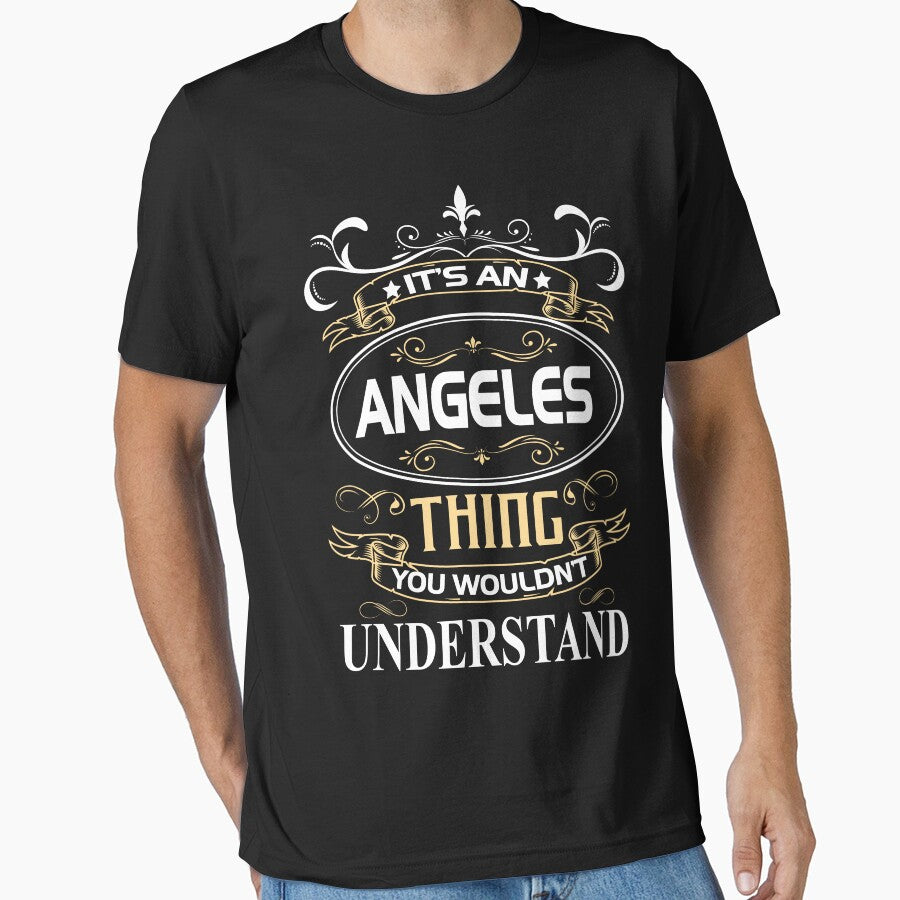 Angeles Name Shirt It's An Angeles Thing You Wouldn't Understand Essential T-Shirt