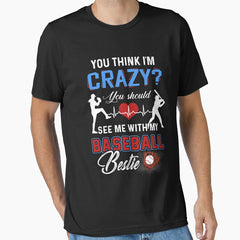 Baseball - You think I am Crazy Essential T-Shirt