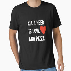 All I Need Is Love And Pizza Graphic Tee Women T-shirt Tumblr Clothing Hipster Shirts Screen Print Funny T Shirts for Teens Teenager Gift for her Essential T-Shirt