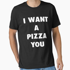 I Want a Pizza You Funny Girls Pun Quote T-Shirt Essential T-Shirt