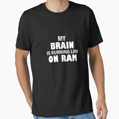 My brain is running low on ram – Funny tech humor Essential T-Shirt