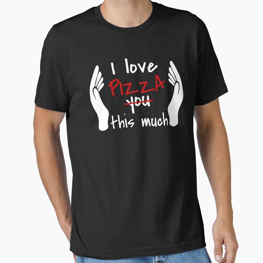 I Love Pizza So Much Essential T-Shirt