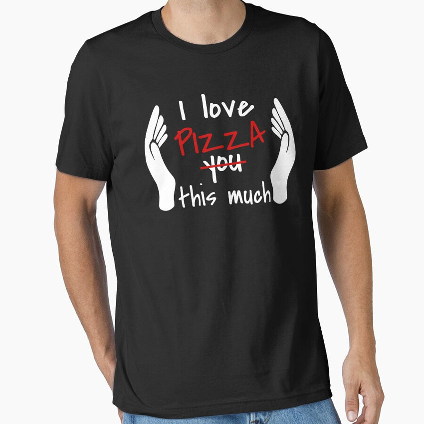I Love Pizza So Much Essential T-Shirt