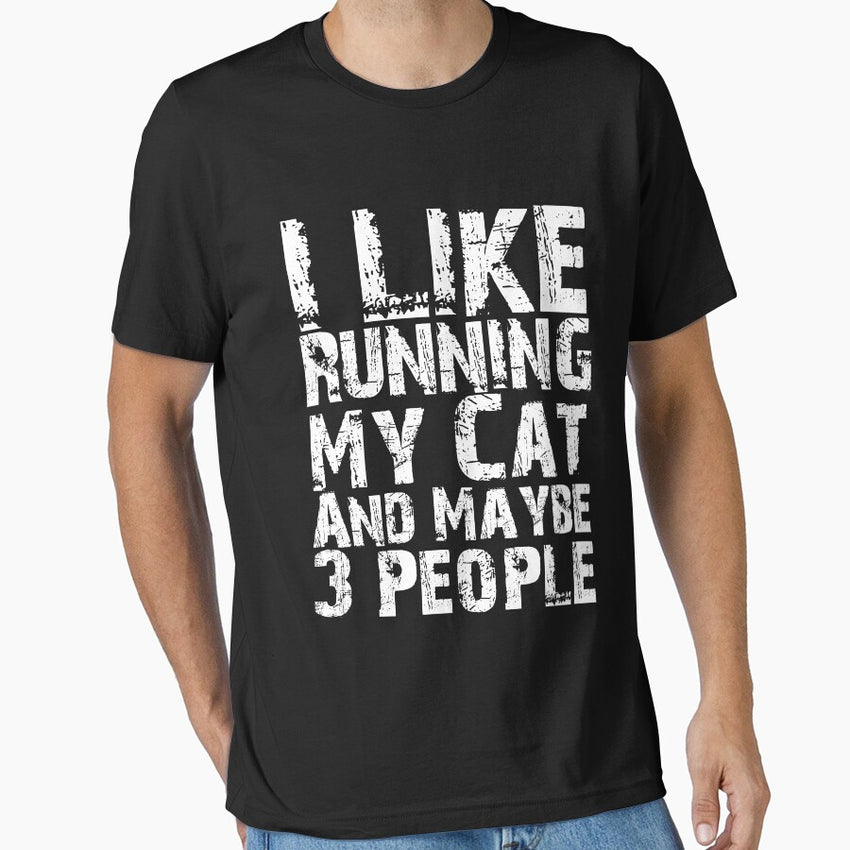 I Like Running My Cat And Maybe Three People Funny Cat Lovers Essential T-Shirt