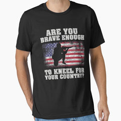 Are You Brave Enough To Kneel For Your Country Essential T Shirt