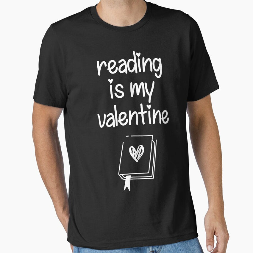 reading is my valentine, valentines day gifts, valentines day gifts for her, happy valentine day 2021 Essential T-Shirt