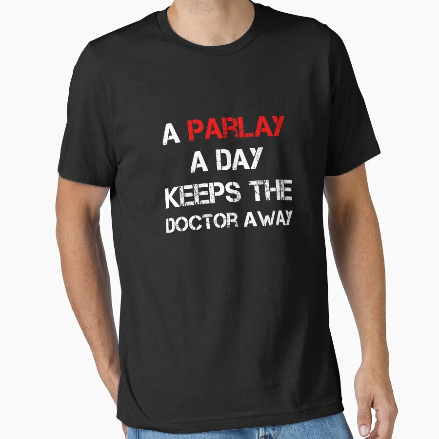 A Parlay A Day Keeps The Doctor Away Essential T-Shirt