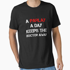 A Parlay A Day Keeps The Doctor Away Essential T-Shirt
