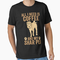 All I Need Is Coffee And My Shar Pei Funny Caffeinated Dog Essential T Shirt