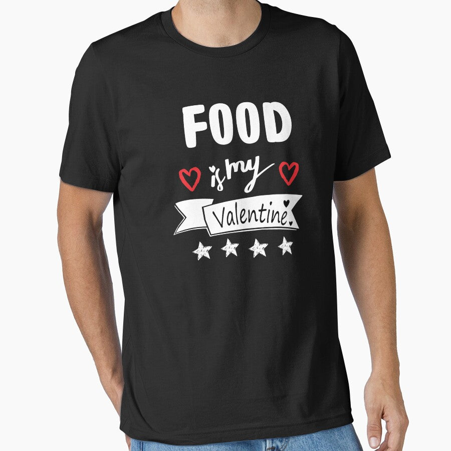 Funny Food is My Valentine Gifts ideas Valentines Day Essential T-Shirt