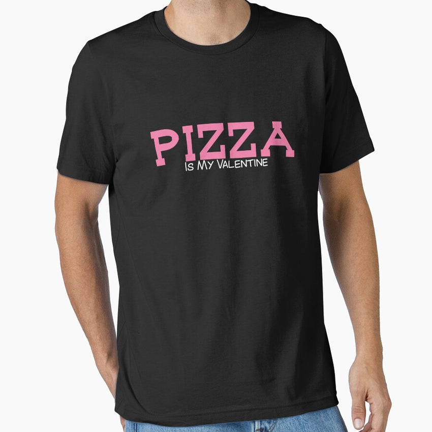 FUNNY PIZZA IS MY VALENTINE Essential T-Shirt