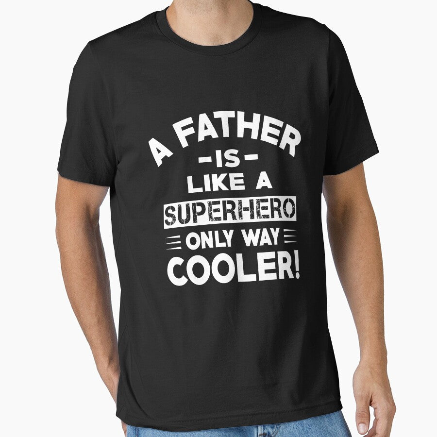 A Dad is Like a Superhero - Only Way Cooler! Essential T-Shirt
